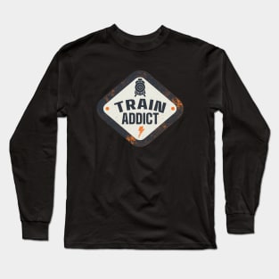 Train Addict Railroad lover Railroader Long Sleeve T-Shirt